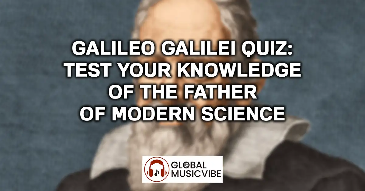 Galileo Galilei Quiz - Test Your Knowledge of the Father of Modern Science