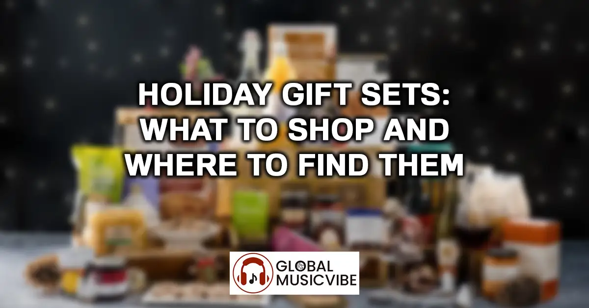 Holiday Gift Sets - What to Shop and Where to Find Them