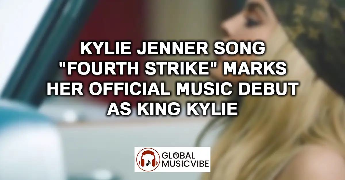Kylie Jenner Song Fourth Strike Marks Music Debut as King Kylie