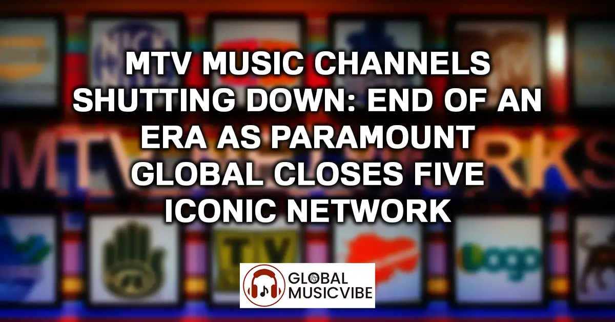 MTV Music Channels Shutting Down- End of Era December 2025