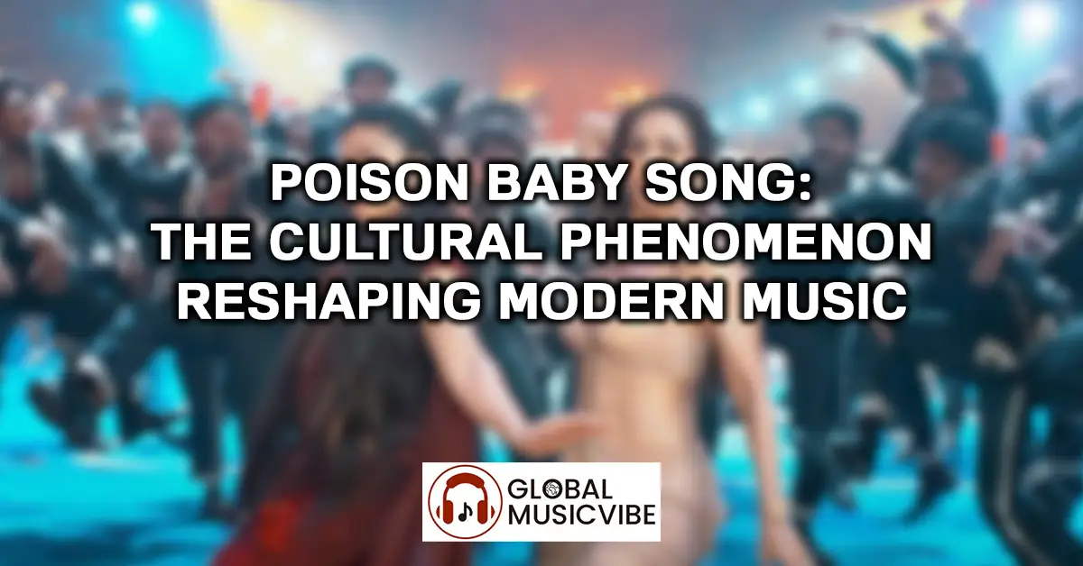 Poison Baby Song - The Cultural Phenomenon Reshaping Modern Music