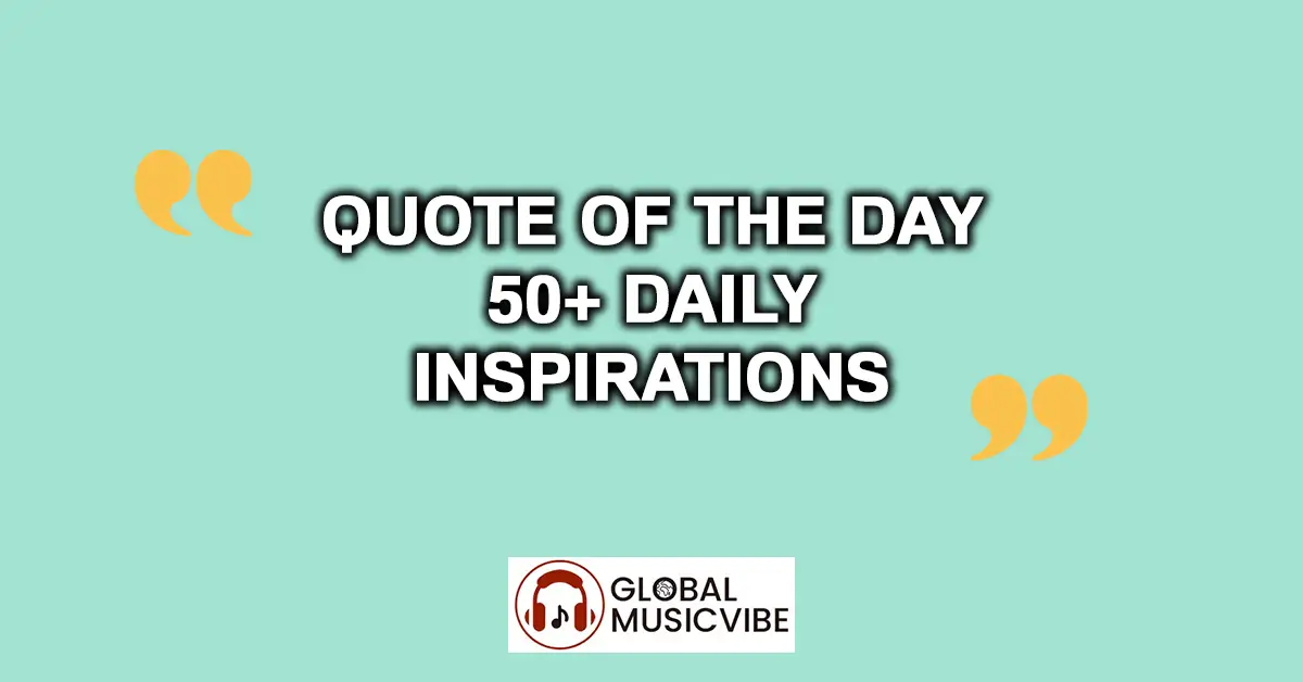 Quote of the Day – 50+ Daily Inspirations