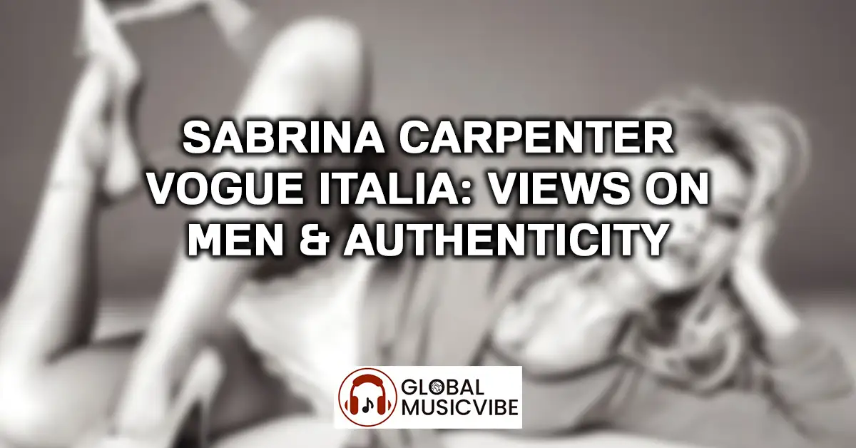 Sabrina Carpenter Vogue Italia - Views on Men & Authenticity