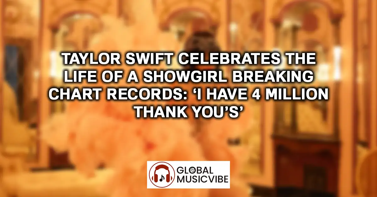 Taylor Swift Celebrates The Life of a Showgirl Breaking Chart Records - ‘I Have 4 Million Thank You’s’