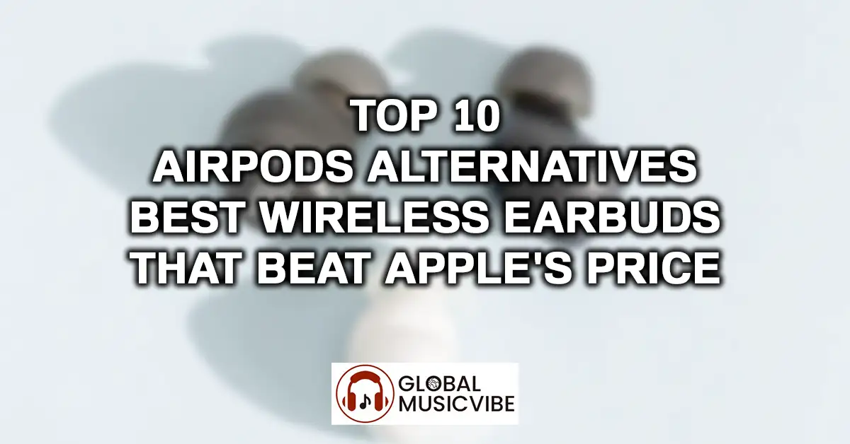 Top 10 AirPods Alternatives - Best Wireless Earbuds That Beat Apple's Price
