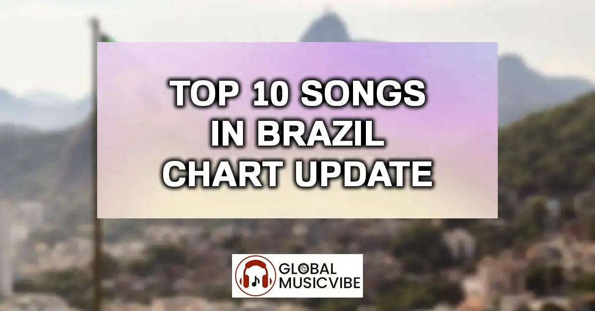 Top 10 Songs in Brazil Chart Update image