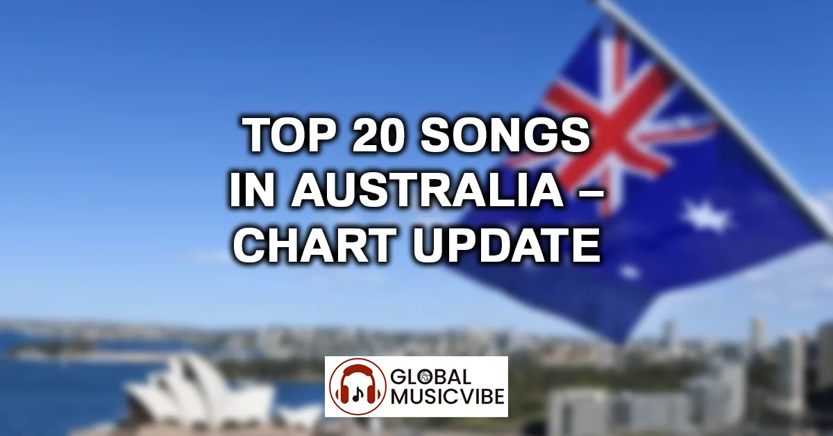 Top 20 Songs in Australia – Chart Update