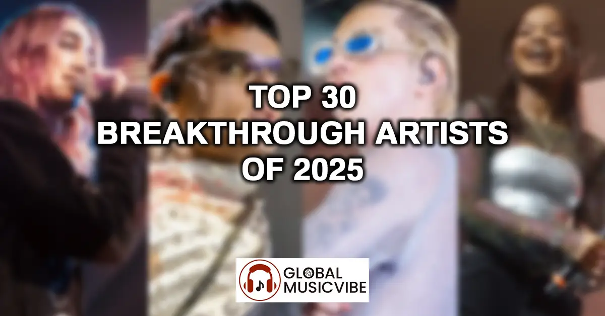 Top 30 Breakthrough Artists of 2025