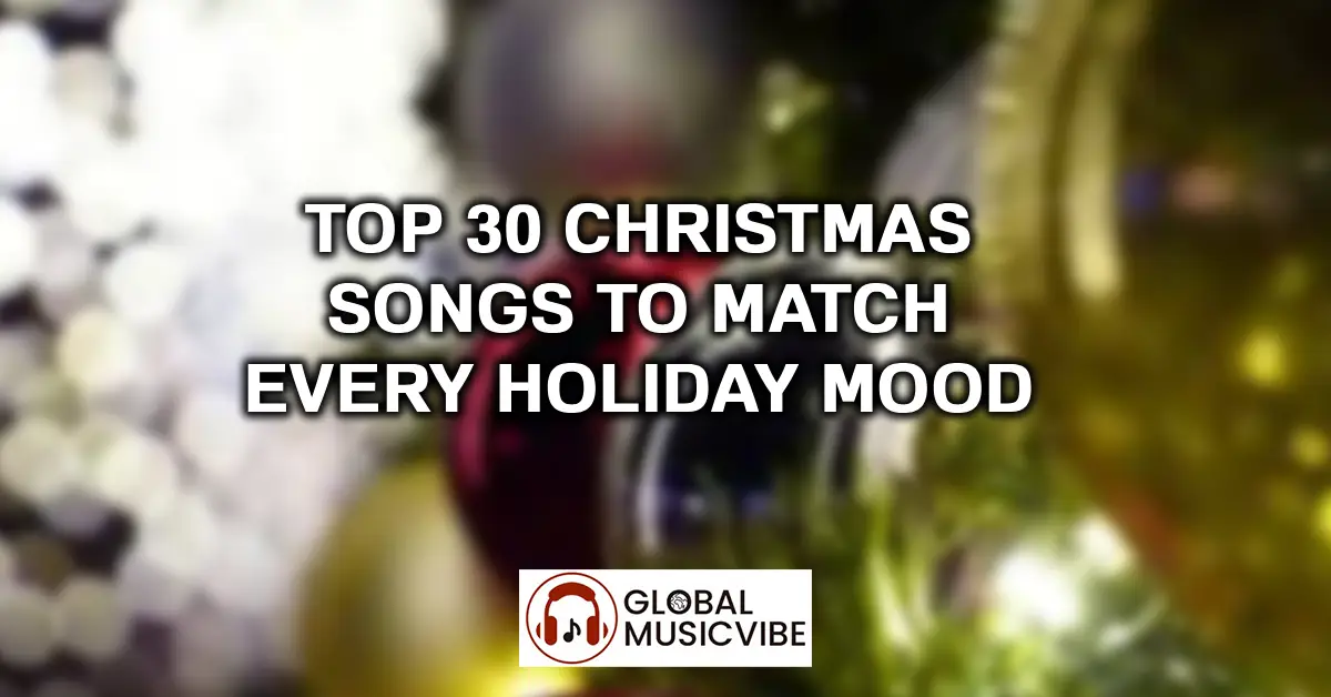 Top 30 Christmas Songs to Match Every Holiday Mood featured image
