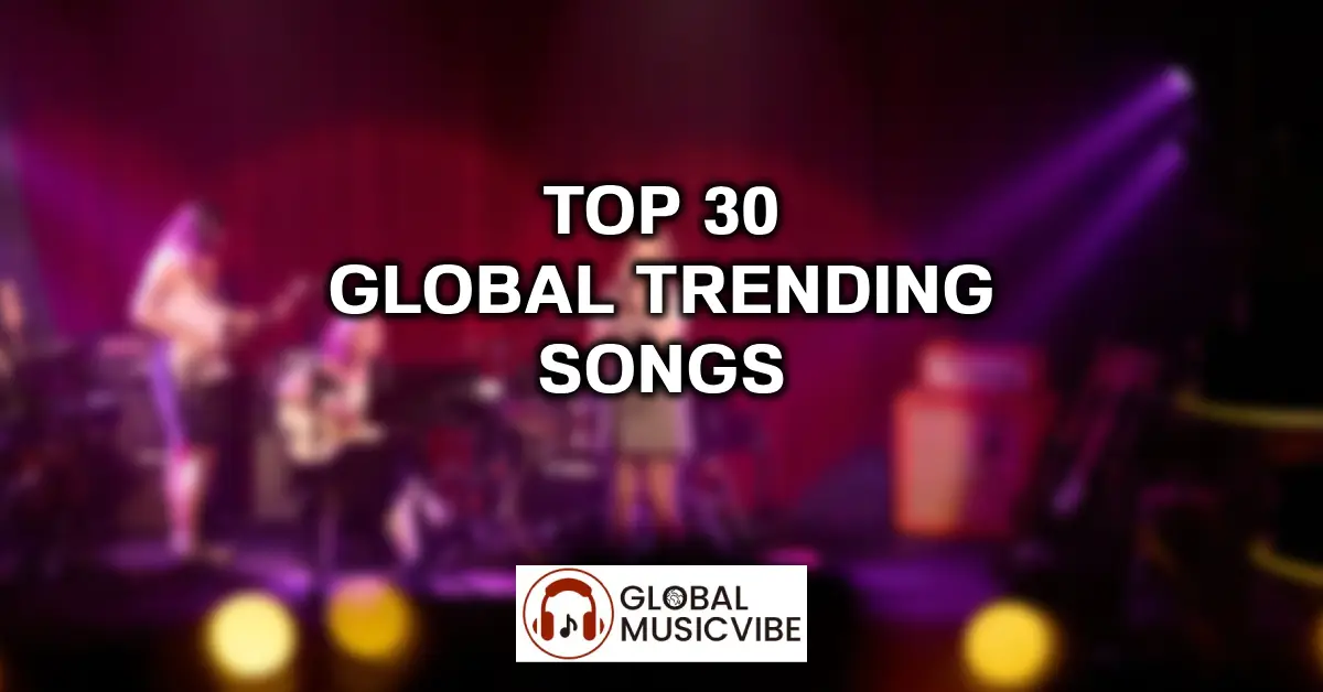 Top 30 Global Trending Songs featured image