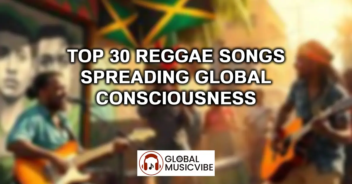 Top 30 Reggae Songs Spreading Global Consciousness featured image