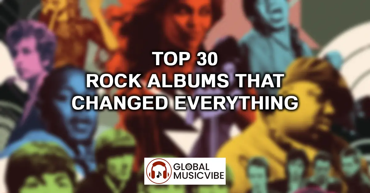 Top 30 Rock Albums That Changed Everything featured image
