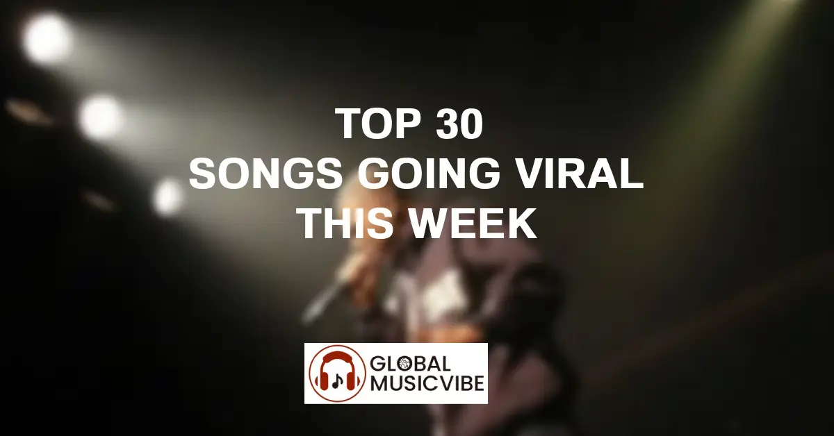 Top 30 Songs Going Viral This Week featured image