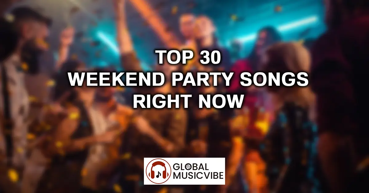 Top 30 Weekend Party Songs Right Now featured image