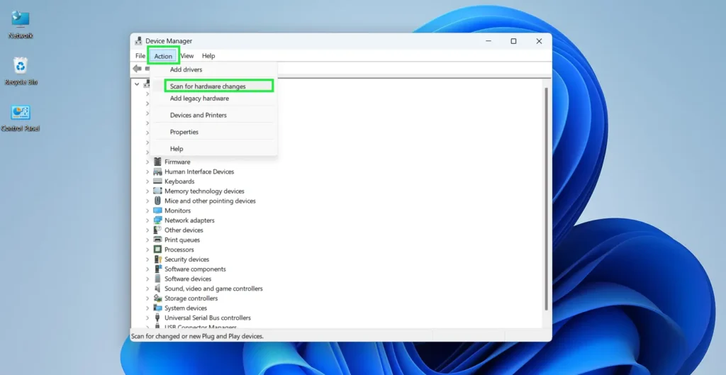 open Device Manager again, click ‘Action’ in the menu bar, then select ‘Scan for hardware changes’