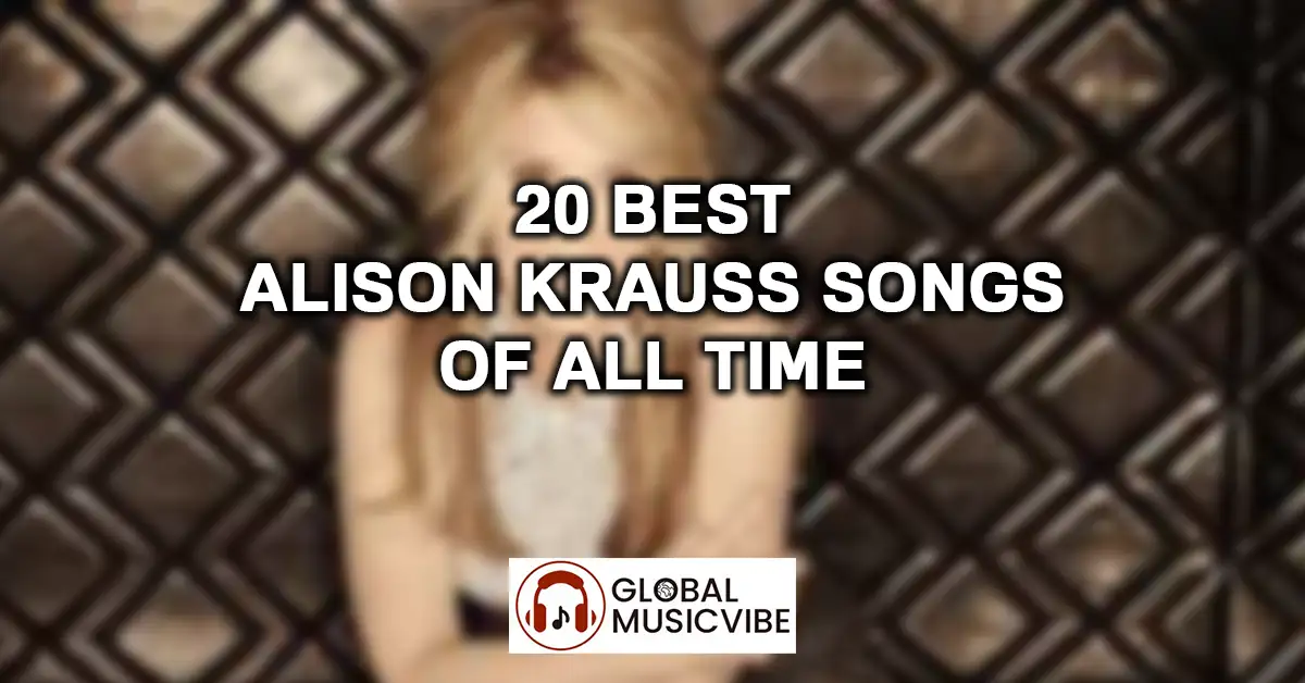 20 Best Alison Krauss Songs of All Time featured image