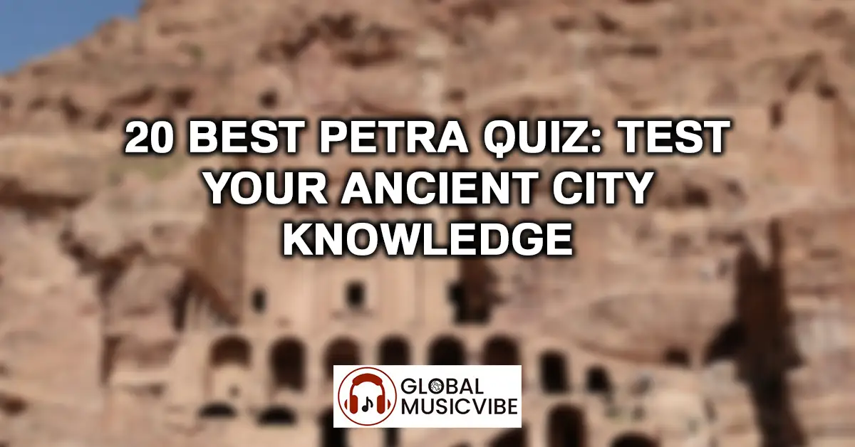 20 Best Petra Quiz - Test Your Ancient City Knowledge