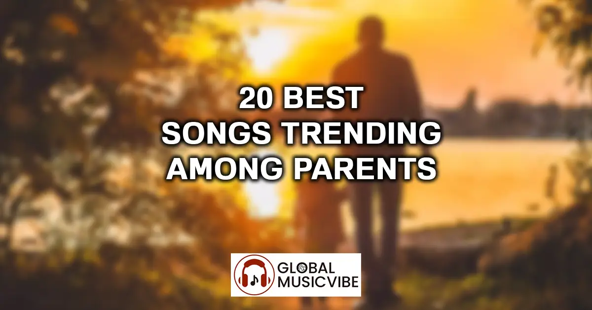 20 Best Songs Trending Among Parents featured image