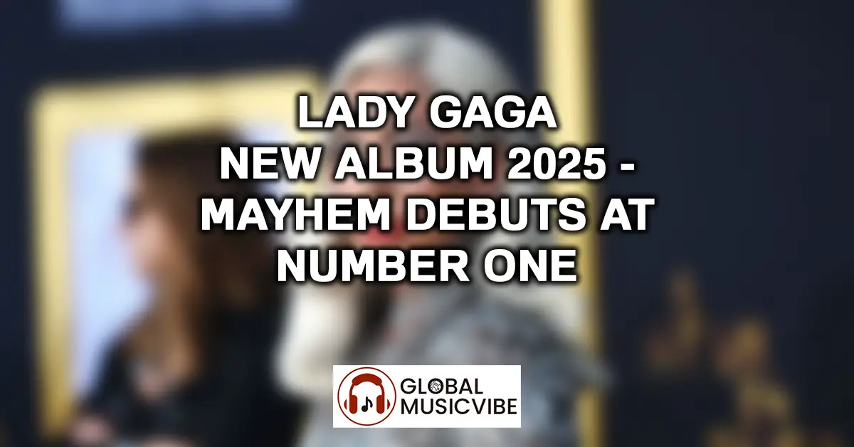 Lady Gaga New Album 2025 - Mayhem Debuts at Number One