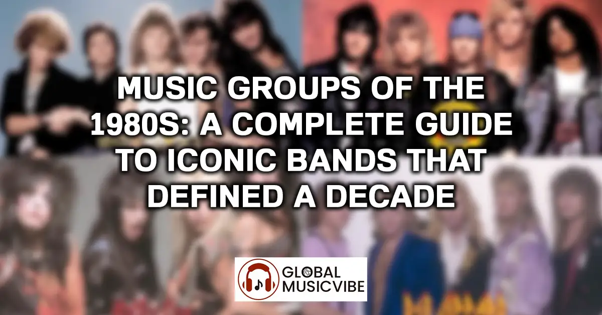 Music Groups of the 1980s - A Complete Guide to Iconic Bands That Defined a Decade