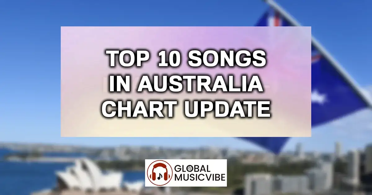 Top 10 Songs in Australia Chart Update