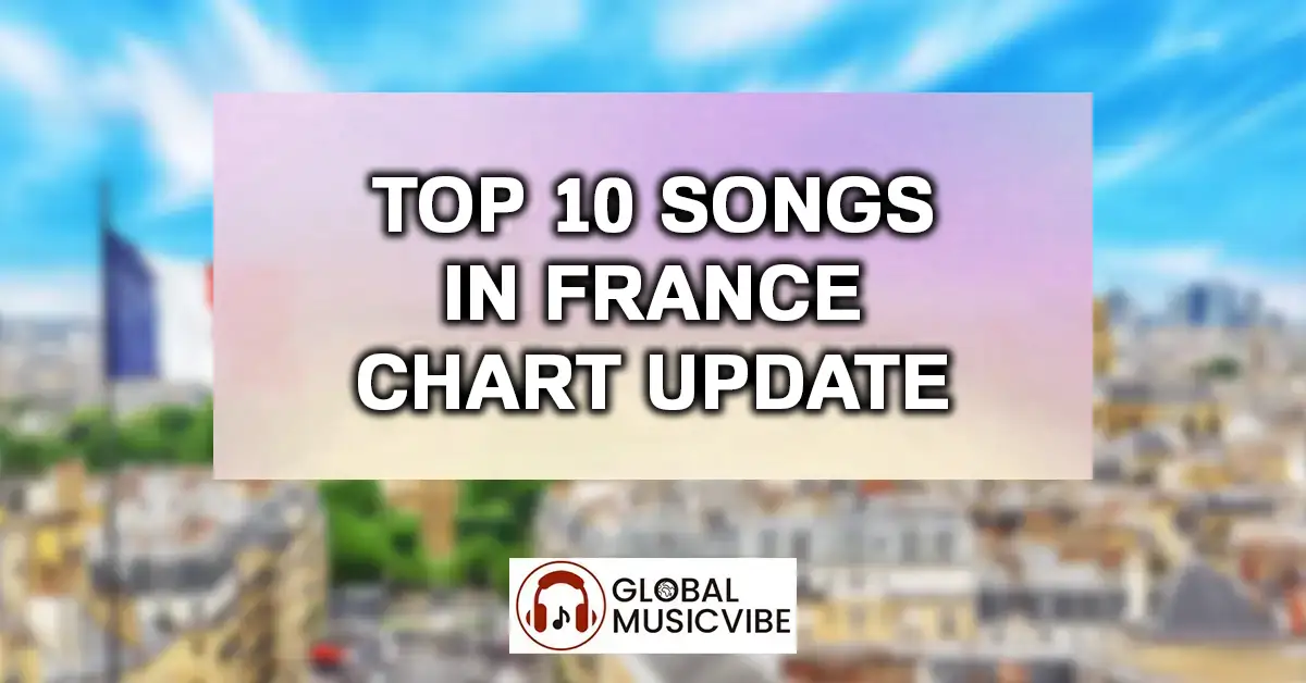 Top 10 Songs in France Chart Update
