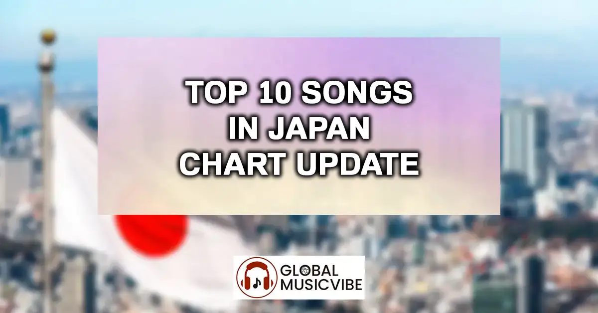 Top 10 Songs in Japan Chart Update