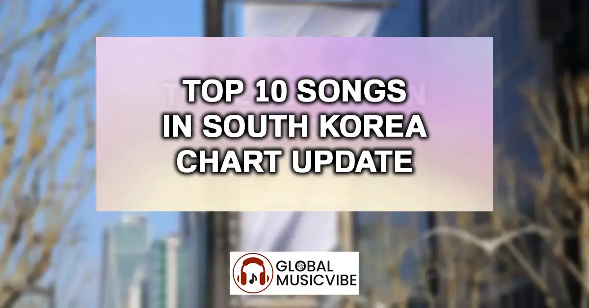 Top 10 Songs in South Korea Chart Update