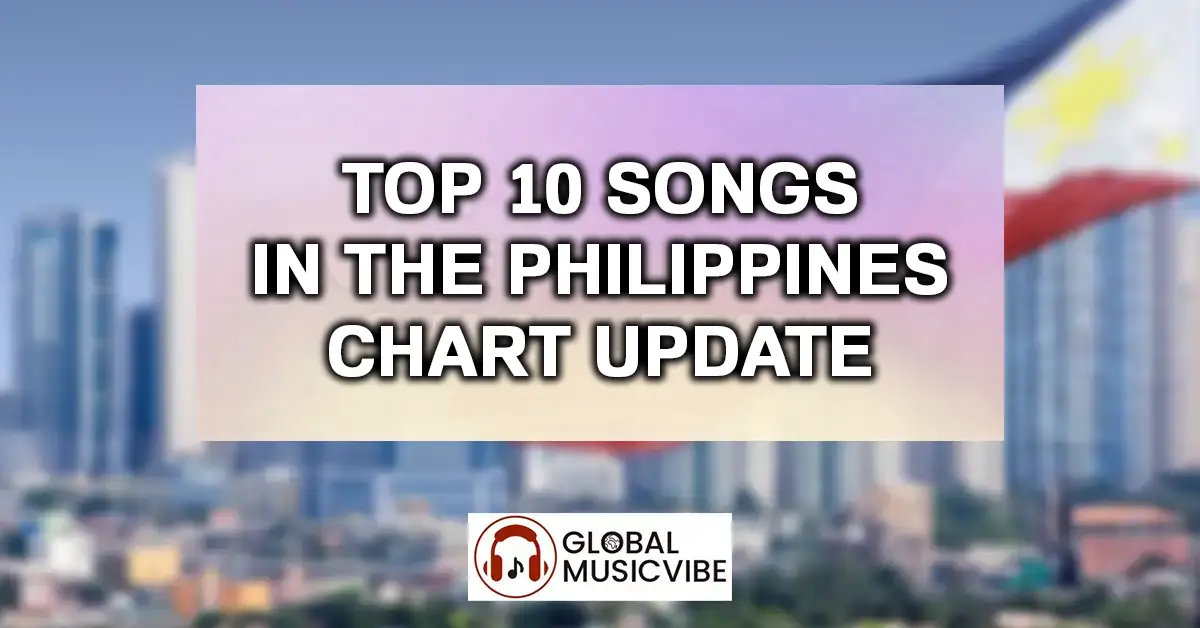Top 10 Songs in the Philippines Chart Update