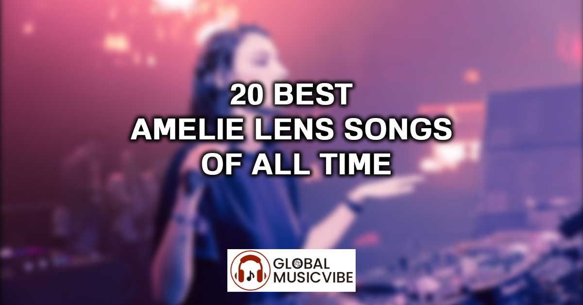 20 Best Amelie Lens Songs of All Time featured image