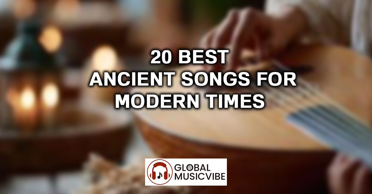 20 Best Ancient Songs for Modern Times featured image