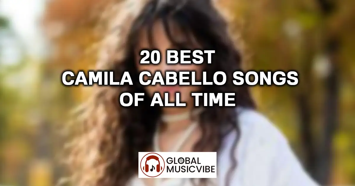 20 Best Camila Cabello Songs of All Time featured image