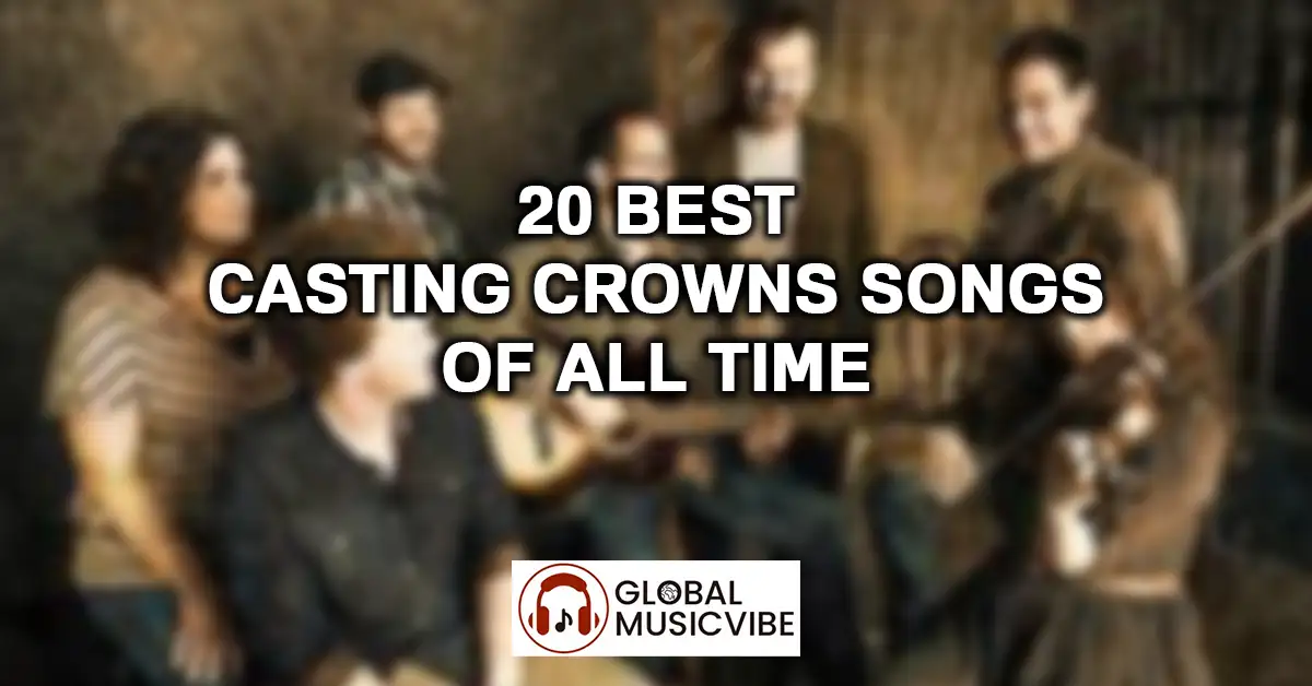 20 Best Casting Crowns Songs of All Time featured image