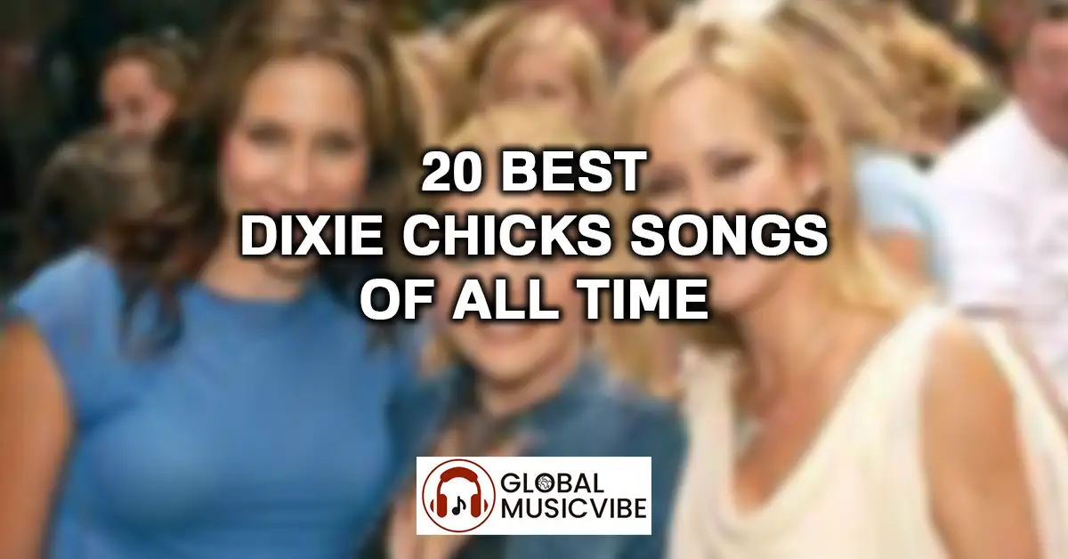 20 Best Dixie Chicks Songs of All Time featured image