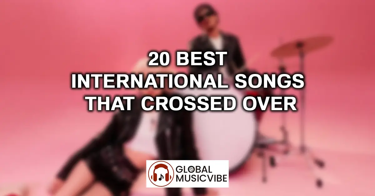 20 Best International Songs That Crossed Over featured image