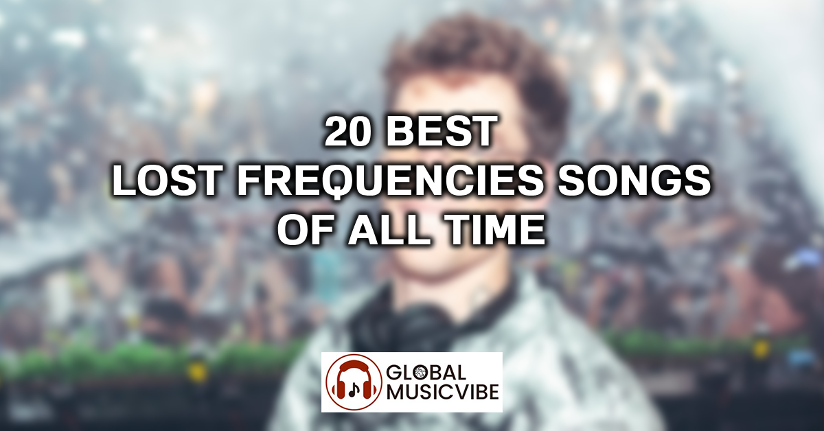 20 Best Lost Frequencies Songs of All Time featured image