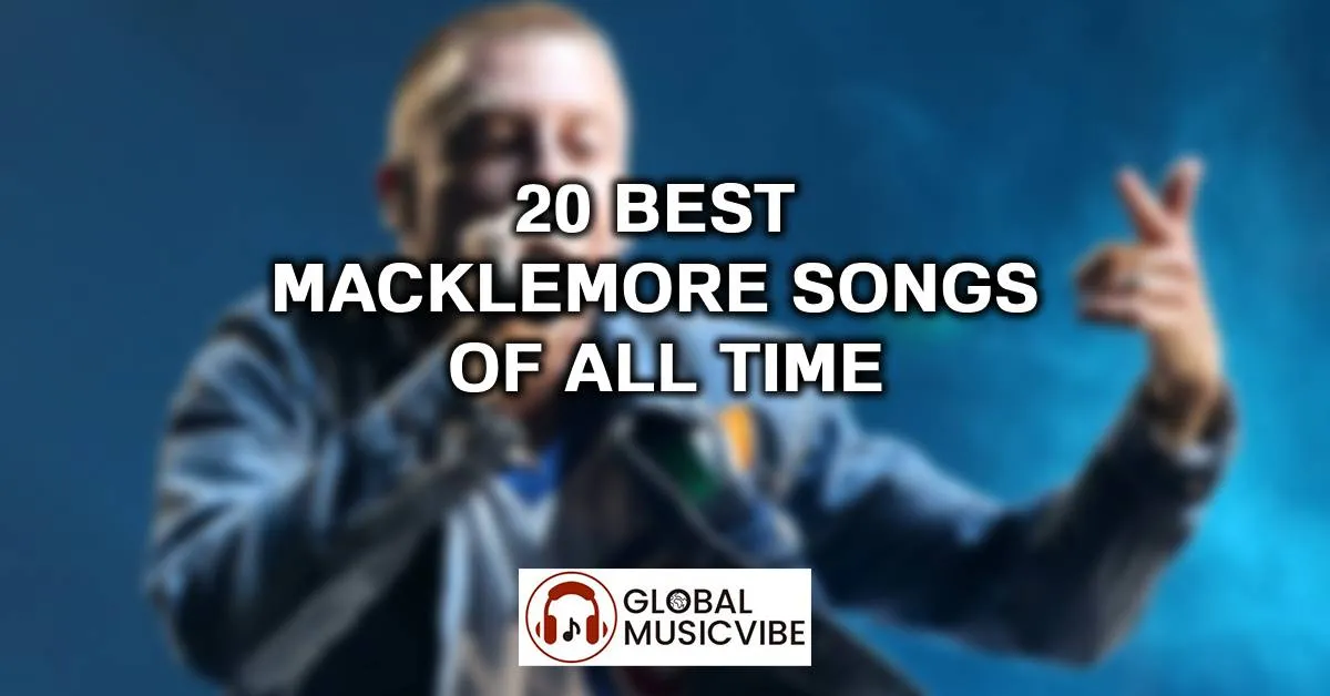 20 Best Macklemore Songs of All Time