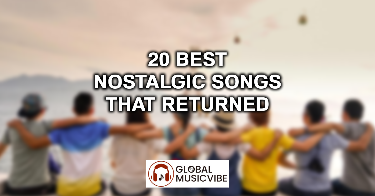 20 Best Nostalgic Songs That Returned featured image