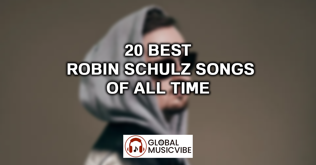 20 Best Robin Schulz Songs of All Time featured image