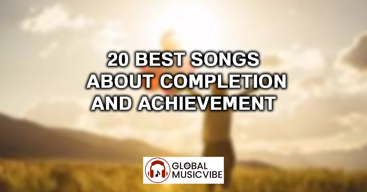 20 Best Songs About Completion and Achievement featured image