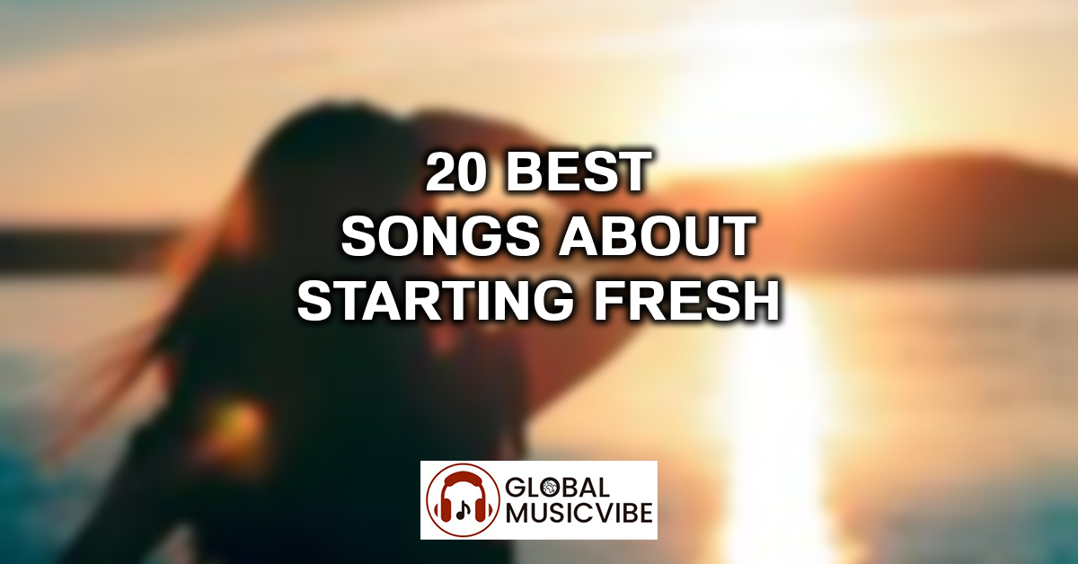 20 Best Songs About Starting Fresh featured image