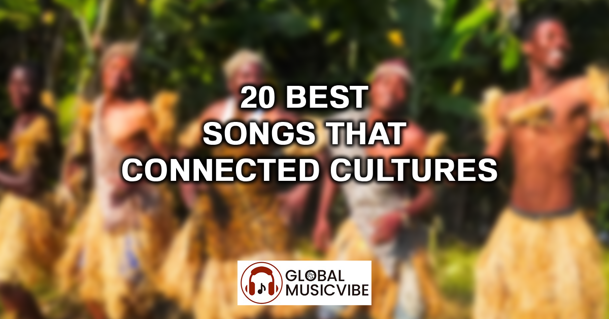20 Best Songs That Connected Cultures featured image