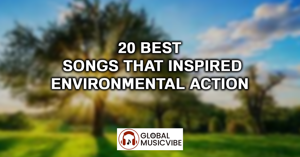 20 Best Songs That Inspired Environmental Action featured image