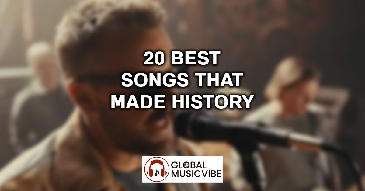 20 Best Songs That Made History featured image