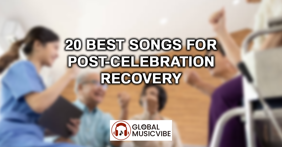 20 Best Songs for Post-Celebration Recovery featured image