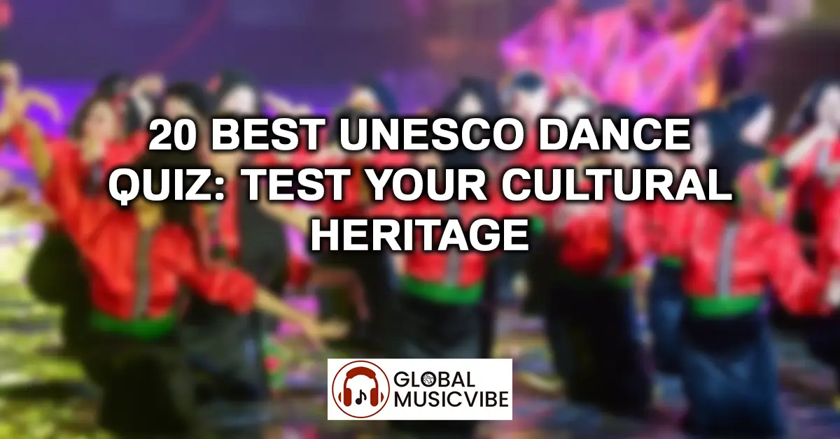 20 Best UNESCO Dance Quiz - Test Your Cultural Heritage