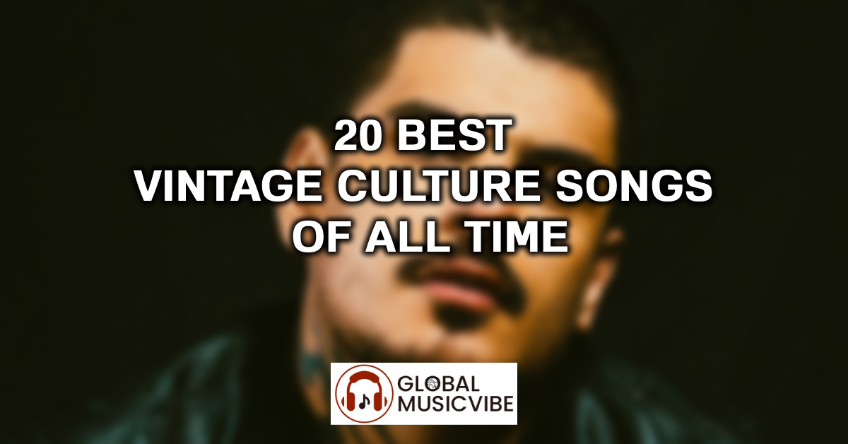 20 Best Vintage Culture Songs of All Time featured image