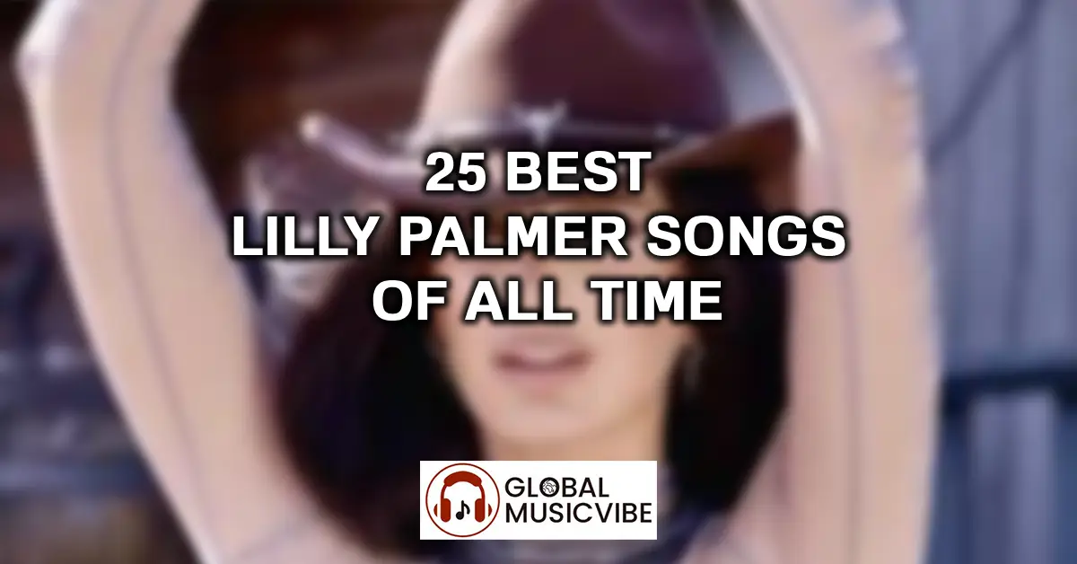 25 Best Lilly Palmer Songs of All Time featured image