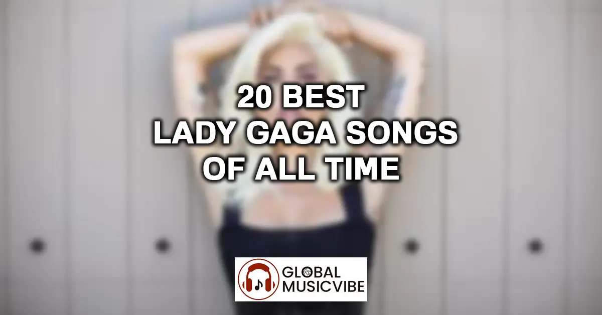 20 Best Lady Gaga Songs of All Time featured image
