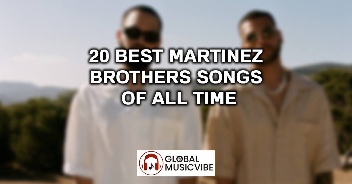 20 Best Martinez Brothers Songs of All Time featured image